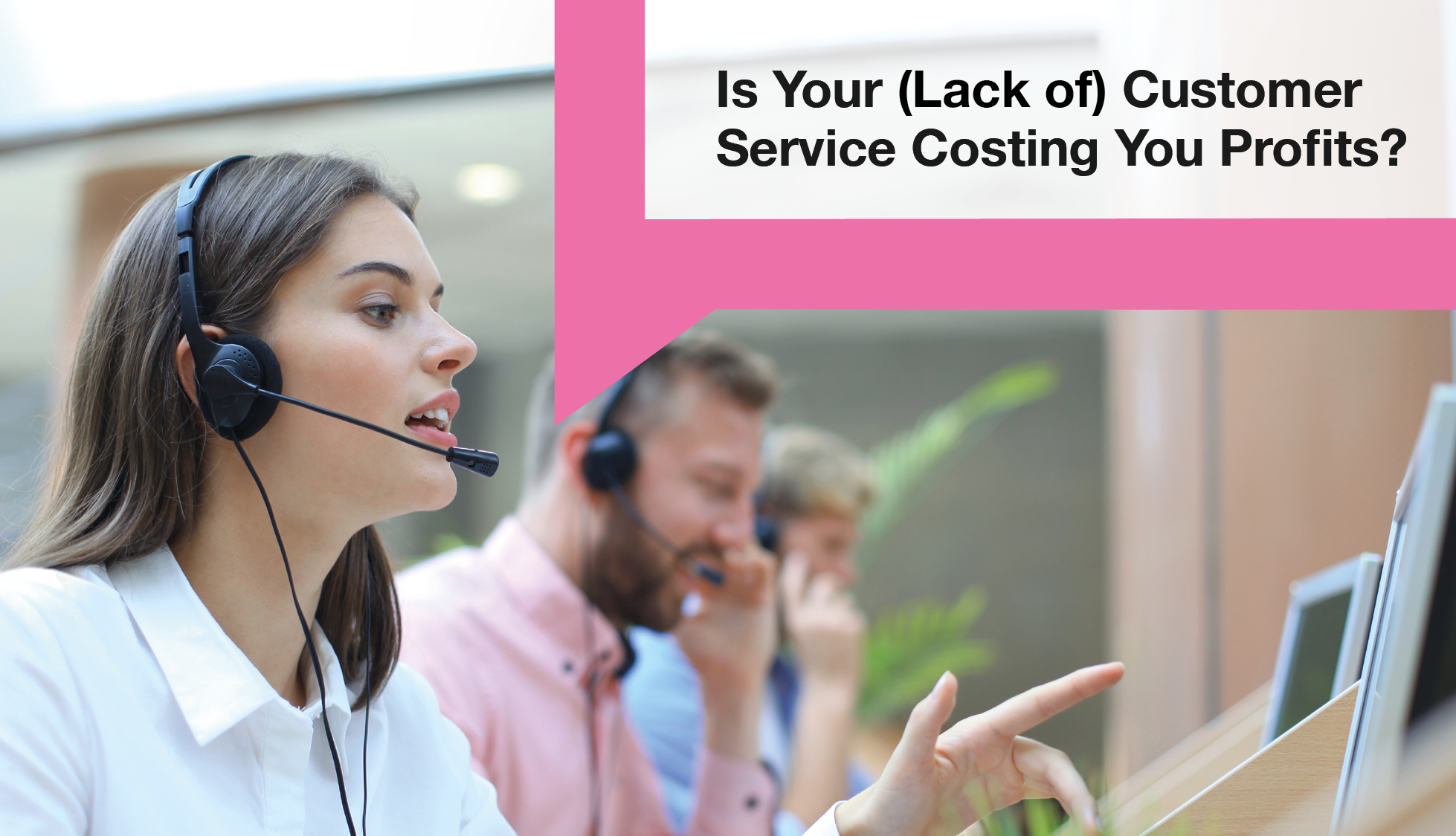 Is Your (Lack of) Customer Service Costing You Profits?