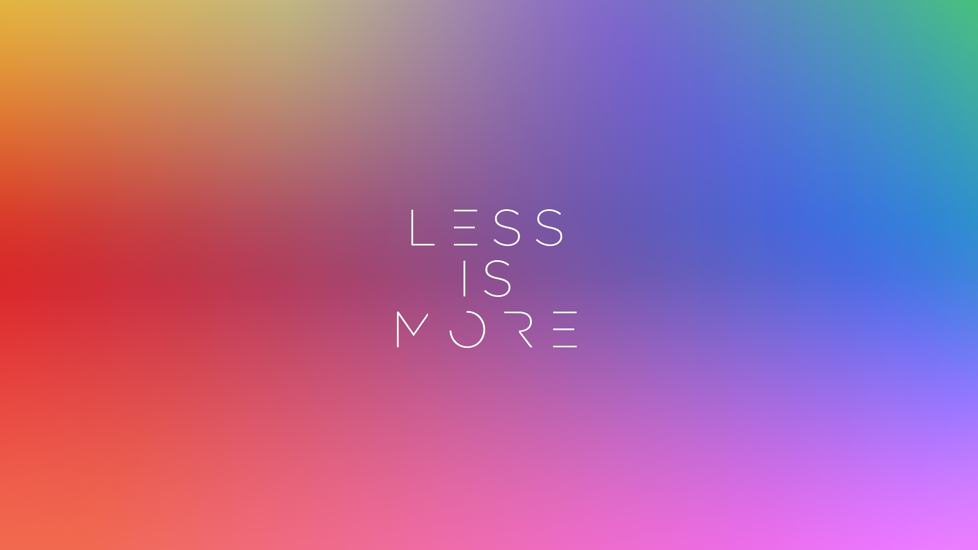 less is more