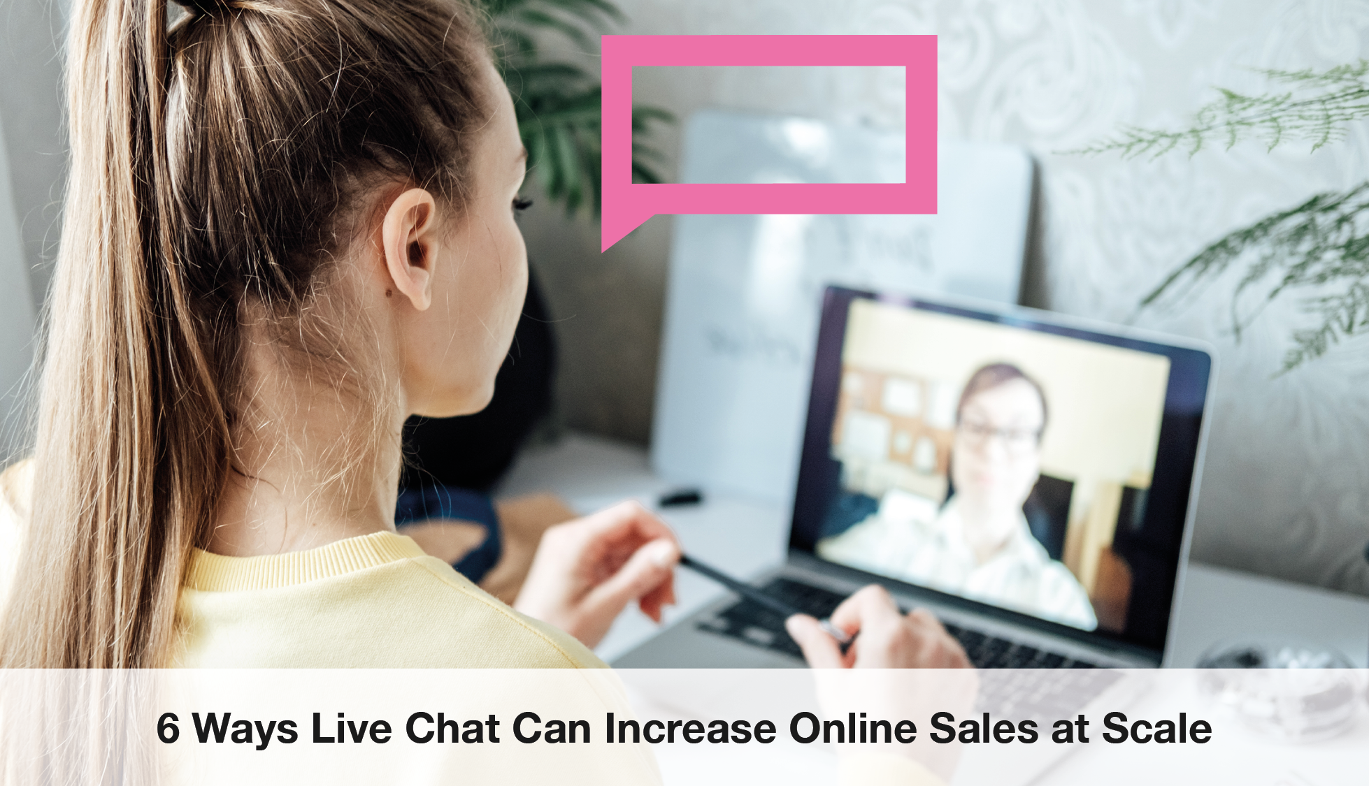 6 Ways Live Chat Can Increase Online Sales at Scale