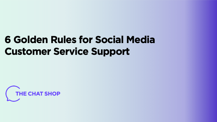 6 Golden Rules for Social Media Customer Service Support