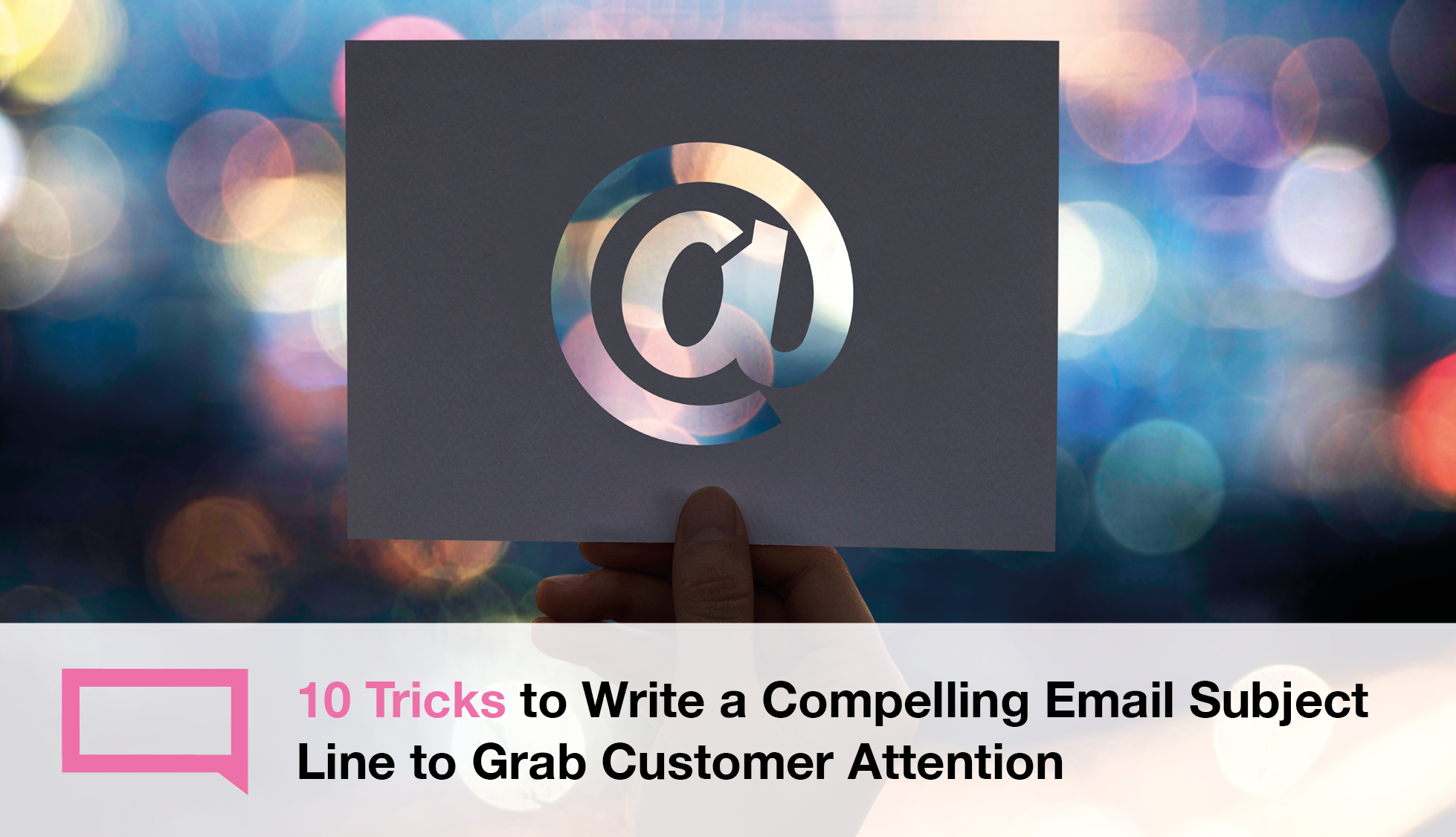 10 Tricks to Write a Compelling Email Subject Line to Grab Customer Attention