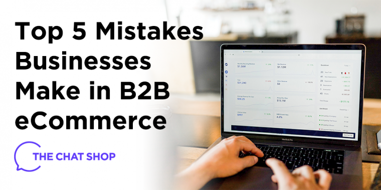 Top 5 Mistakes Businesses Make in B2B eCommerce