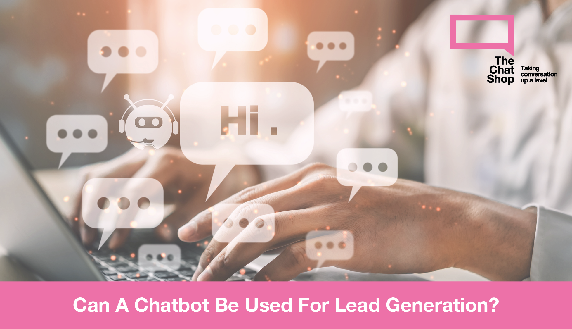 Can A Chatbot Be Used For Lead Generation?