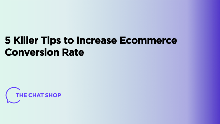 5 Killer Tips to Increase Ecommerce Conversion Rate