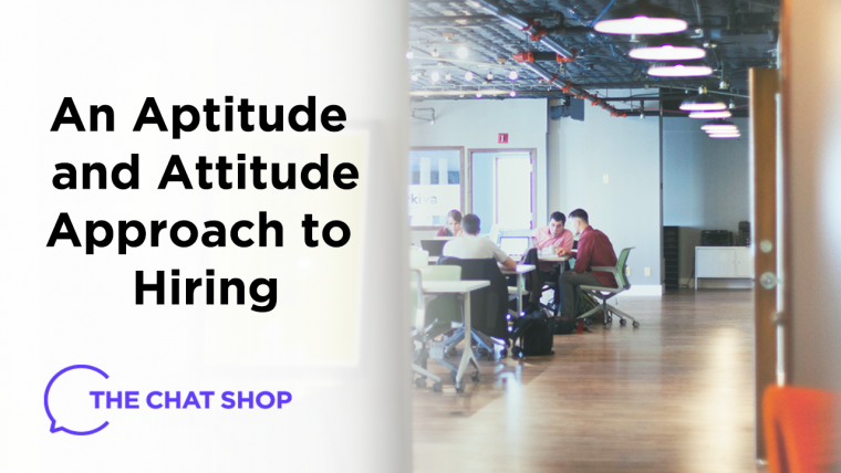 An Aptitude and Attitude Approach to Hiring