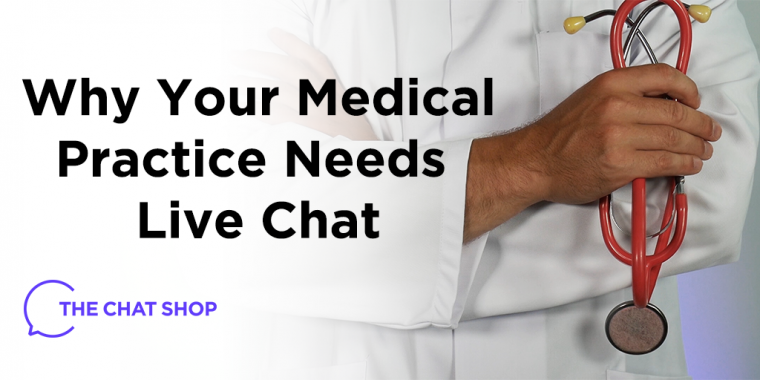 Why Your Medical Practice Needs Live Chat