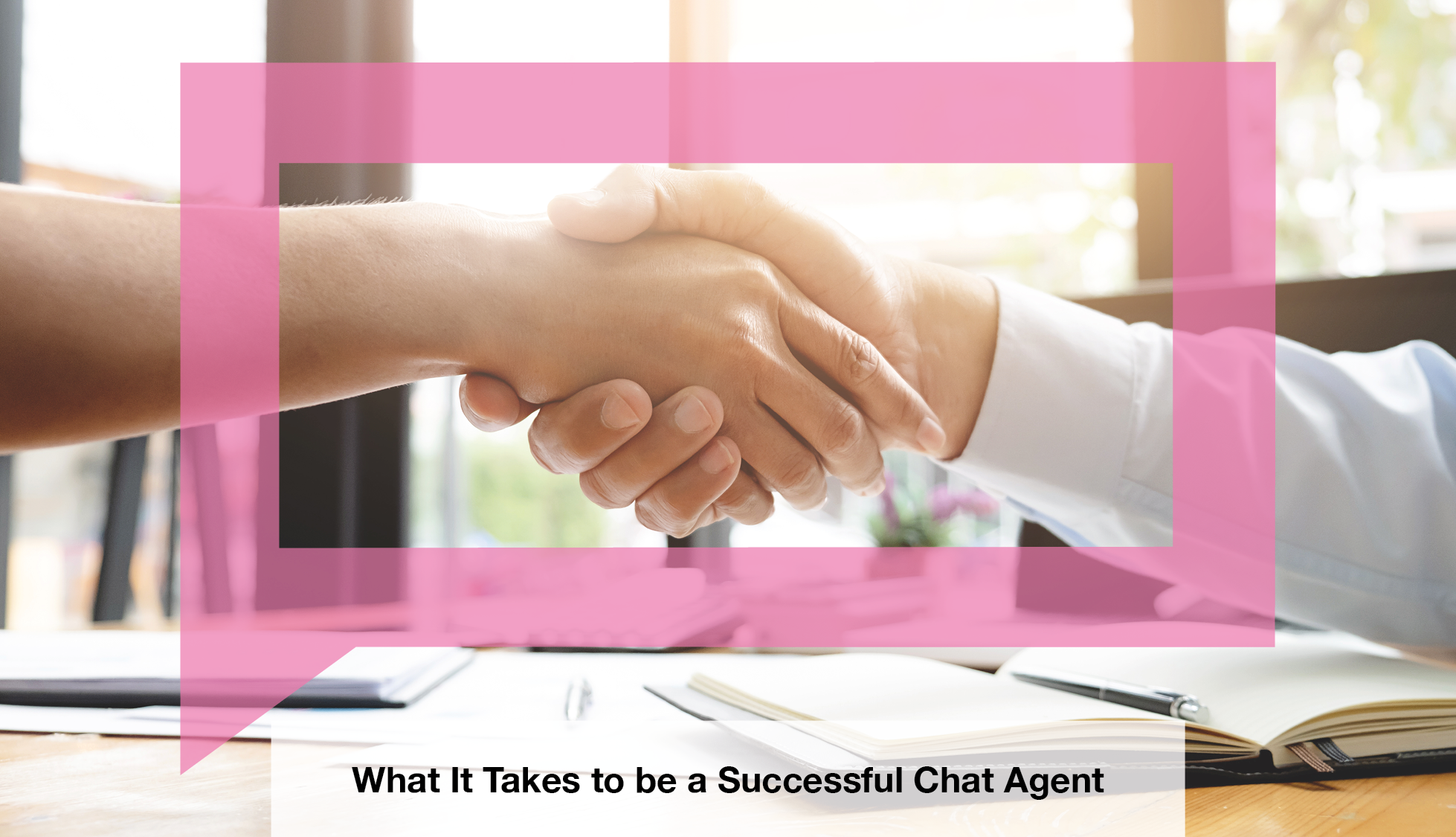 What It Takes to be a Successful Chat Agent